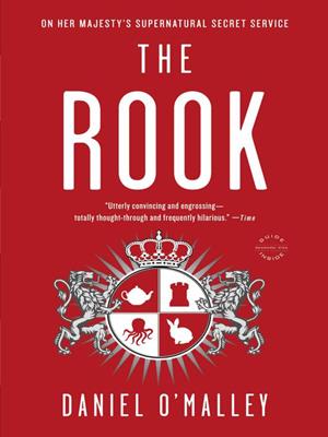 The rook : The Chequy Files, Book 1. Daniel O'Malley